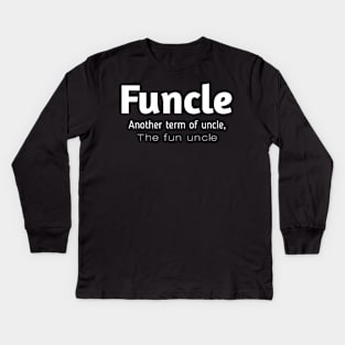 Funcle definition funny gift for uncle t-shirt Kids Long Sleeve T-Shirt